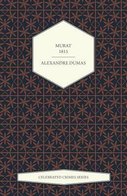 Murat - 1815 (Celebrated Crimes Series) by Alexandre Dumas