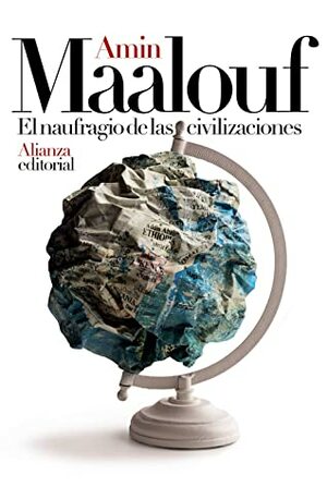 El naufragio de las civilizaciones by María Teresa Gallego Urrutia, Amaya García Gallego, Amin Maalouf