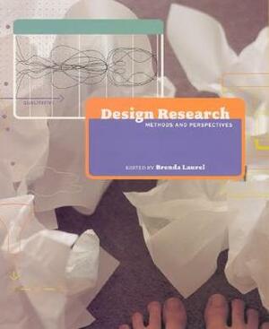 Design Research: Methods and Perspectives by Brenda Laurel