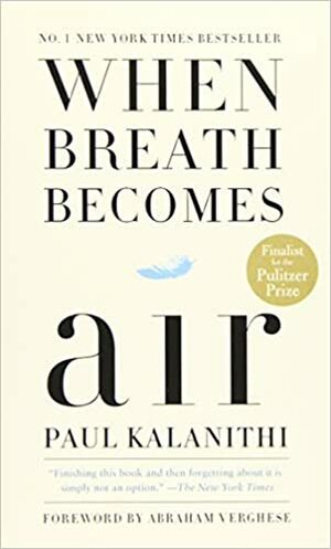 When Breath Becomes Air by Paul Kalanithi, Abraham Verghese