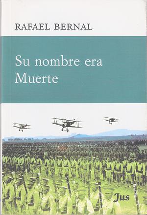 Su nombre era Muerte by Rafael Bernal