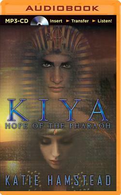 Kiya: Hope of the Pharaoh by Katie Hamstead