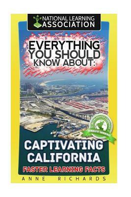 Everything You Should Know About Captivating California by Anne Richards