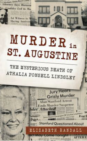 Murder in St. Augustine: The Mysterious Death of Athalia Ponsell Lindsley by Elizabeth Randall