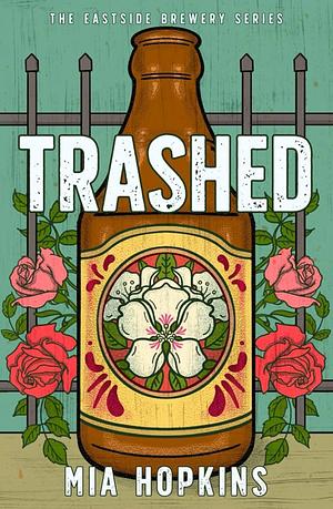 Trashed by Mia Hopkins