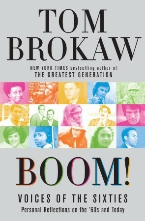 Boom! Voices of the Sixties Personal Reflections on the '60s and Today by Tom Brokaw