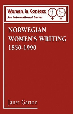 Norwegian Women's Writing 1850-1990 by Janet Garton
