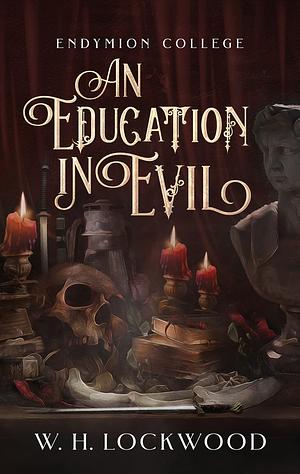 An Education in Evil by W.H. Lockwood