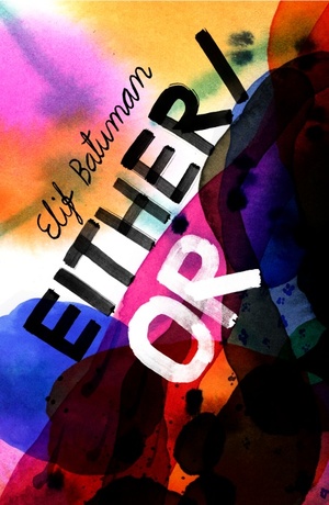 Either/Or by Elif Batuman