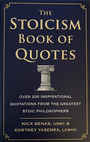 The Stoicism Book of Quotes by Nick Benas, Kortney Yasenka