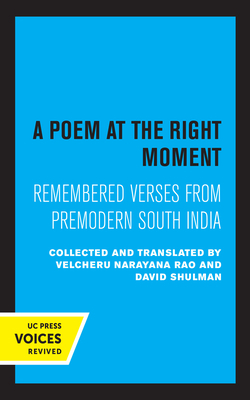 A Poem at the Right Moment, Volume 10: Remembered Verses from Premodern South India by 
