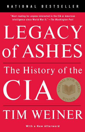 Legacy of Ashes: The History of the CIA by Tim Weiner