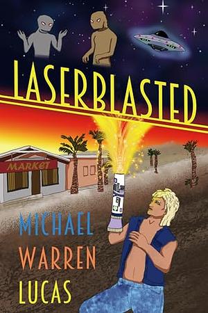 Laserblasted by Michael Warren Lucas