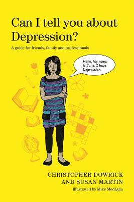 Can I Tell You about Depression?: A Guide for Friends, Family and Professionals by Christopher Dowrick, Susan Martin