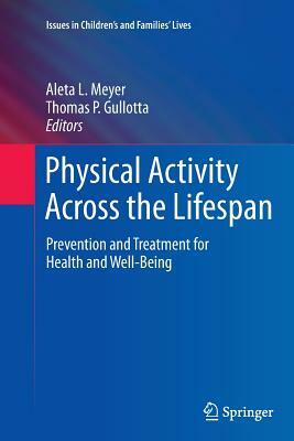 Physical Activity Across the Lifespan: Prevention and Treatment for Health and Well-Being by 
