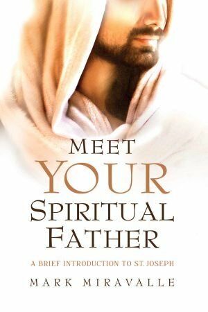 Meet Your Spiritual Father by Mark Miravalle