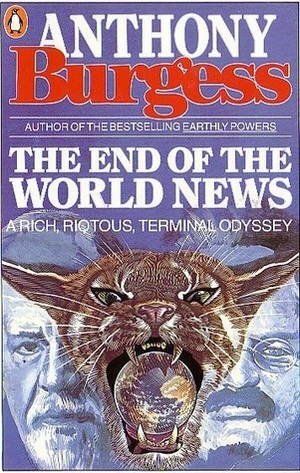 The End of the World News by Anthony Burgess, John B. Wilson