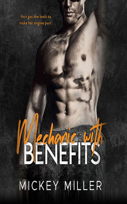 Mechanic with Benefits by Mickey Miller