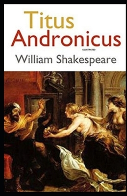 Titus Andronicus Illustrated by William Shakespeare