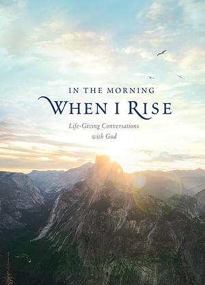 In the Morning When I Rise by Ronald A Beers, Katherine J Butler, Amy Mason