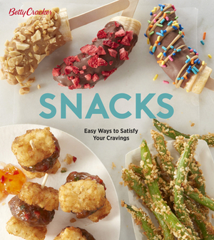 Betty Crocker Snacks: Easy Ways to Satisfy Your Cravings by Betty Crocker