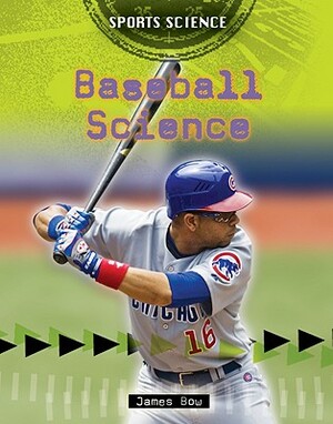 Baseball Science by James Bow