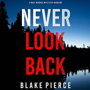 Never Look Back by Blake Pierce