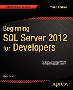 Beginning SQL Server 2012 for Developers by Robin Dewson