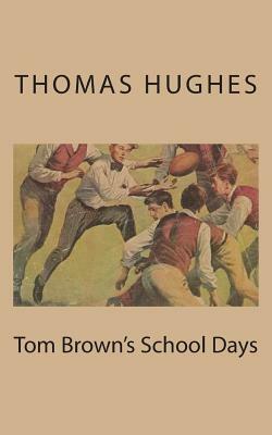 Tom Brown's School Days by Thomas Hughes