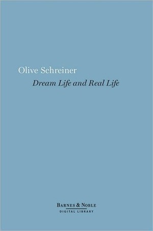 Dream Life and Real Life by Olive Schreiner