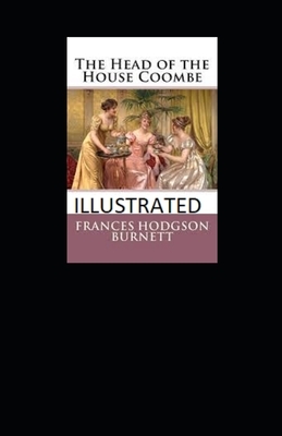 The Head of the House of Coombe Illustrated by Frances Hodgson Burnett