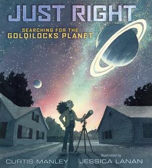 Just Right: Searching for the Goldilocks Planet by Curtis Manley
