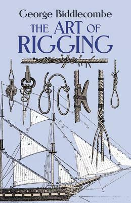 The Art of Rigging by George Biddlecombe