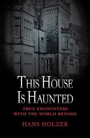 This House Is Haunted by Hans Holzer