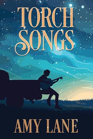 Torch Songs by Amy Lane