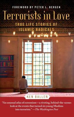 Terrorists in Love: True Life Stories of Islamic Radicals by Ken Ballen