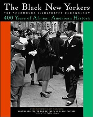 The Black New Yorkers: The Schomburg Illustrated Chronology by Roberta Yancy, Christopher Paul Moore, Howard Dodson