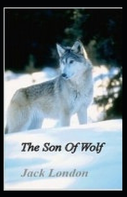 The Son of the Wolf Illustrated by Jack London