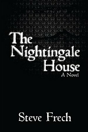The Nightingale House by Steve Frech
