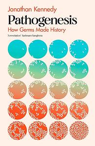 Pathogenesis: How germs made history by Jonathan Kennedy