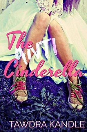 The Anti-Cinderella by Tawdra Kandle