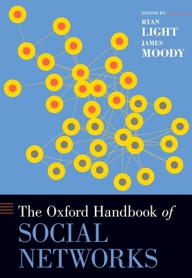 The Oxford Handbook of Social Networks by 