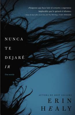 Nunca Te Dejaré IR by Erin Healy