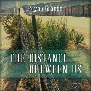 The Distance Between Us by Reyna Grande