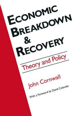 Economic Breakthrough and Recovery: Theory and Policy: Theory and Policy by David C. Colander, Jeffrey R. Cornwall