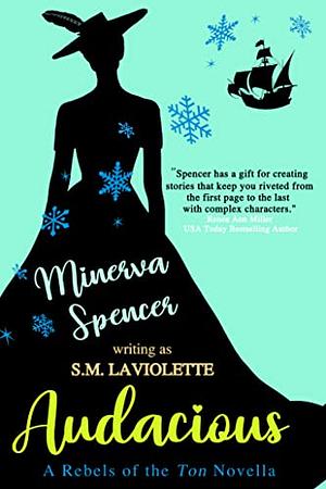 Audacious: A Steamy, Sensual Father's Best Friend Regency Romance by Minerva Spencer, Minerva Spencer, S.M. LaViolette