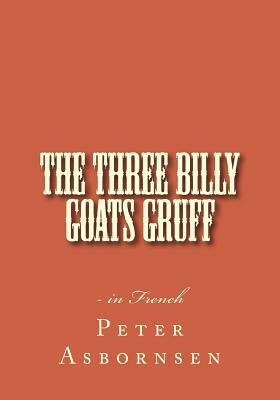 The Three Billy Goats Gruff: - in French by Peter Asbornsen