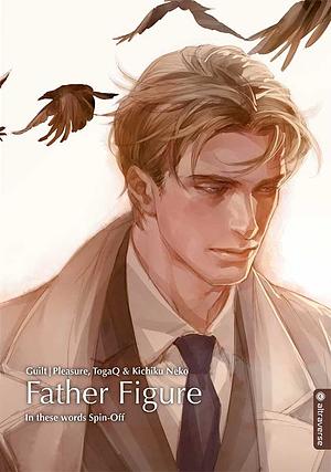 Father figure: In these words Spin-Off by Guilt|Pleasure, TogaQ, Kichiku Neko