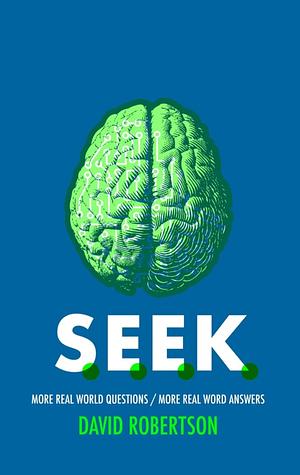 S.E.E.K.: More Real World Questions / More Real World Answers by David Robertson