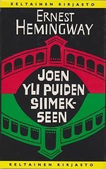 Joen yli puiden siimekseen by Ernest Hemingway